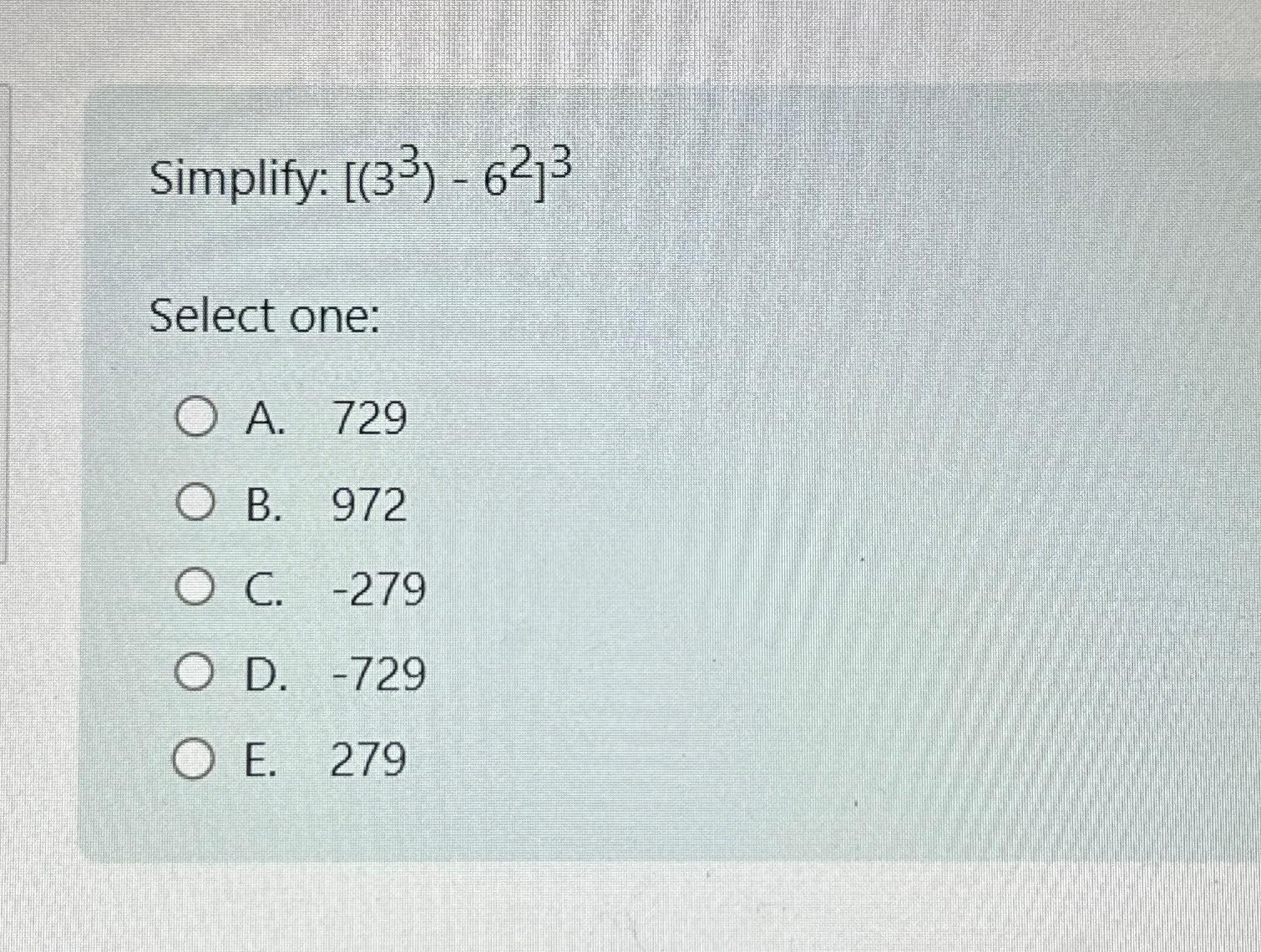 Solved Simplify: [(33)-62]3Select | Chegg.com