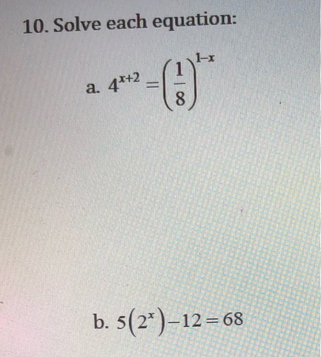 Solved 10. Solve Each Equation: 1-1 A. 4*+2 Com B. 5(24) – | Chegg.com