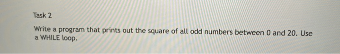 Solved write a program that prints out the square of all odd | Chegg.com