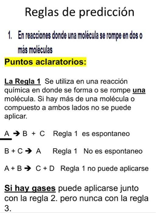 Reglas de predicción 1. En reacciones donde una molécula se rompe en dos o más moléculas Puntos aclaratorios: La Regla 1 Se u