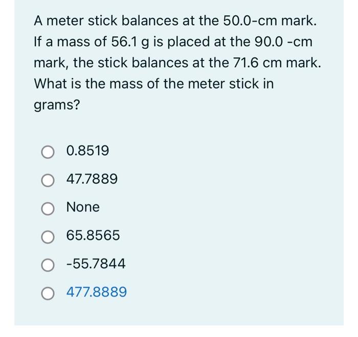 Solved A meter stick balances at the 50.0cm mark. If a mass