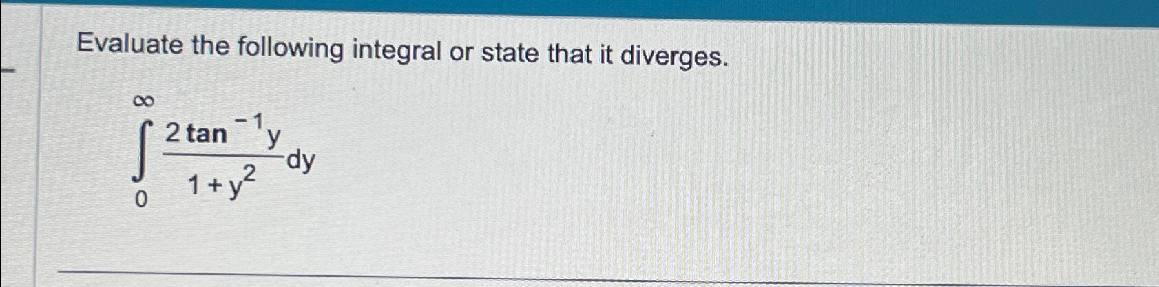 Solved Evaluate the following integral or state that it | Chegg.com