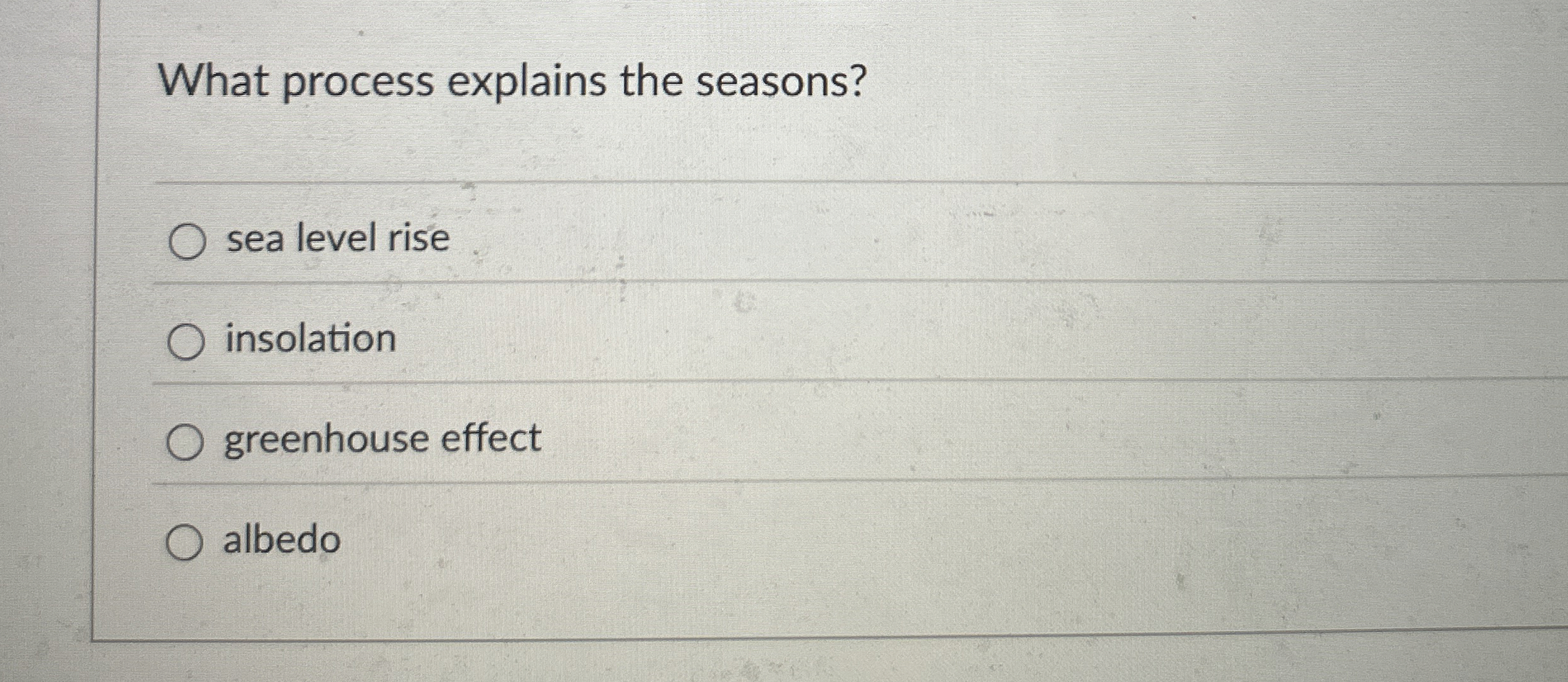 Solved What process explains the seasons?q,sea level
