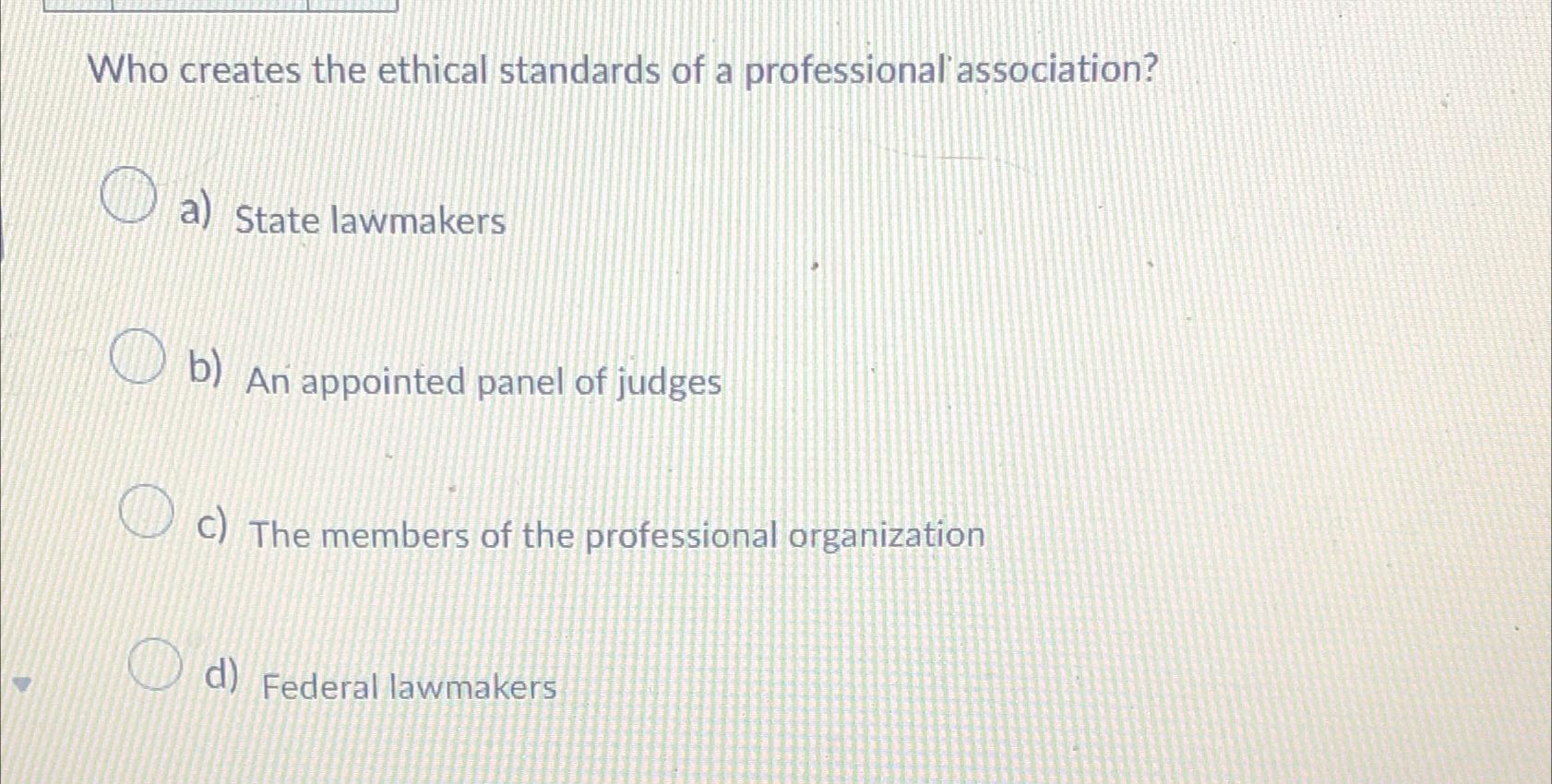 Solved Who creates the ethical standards of a professional | Chegg.com
