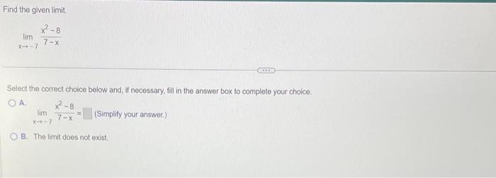 Solved Find the given limit. limx→−17−xx2−8 Select the | Chegg.com