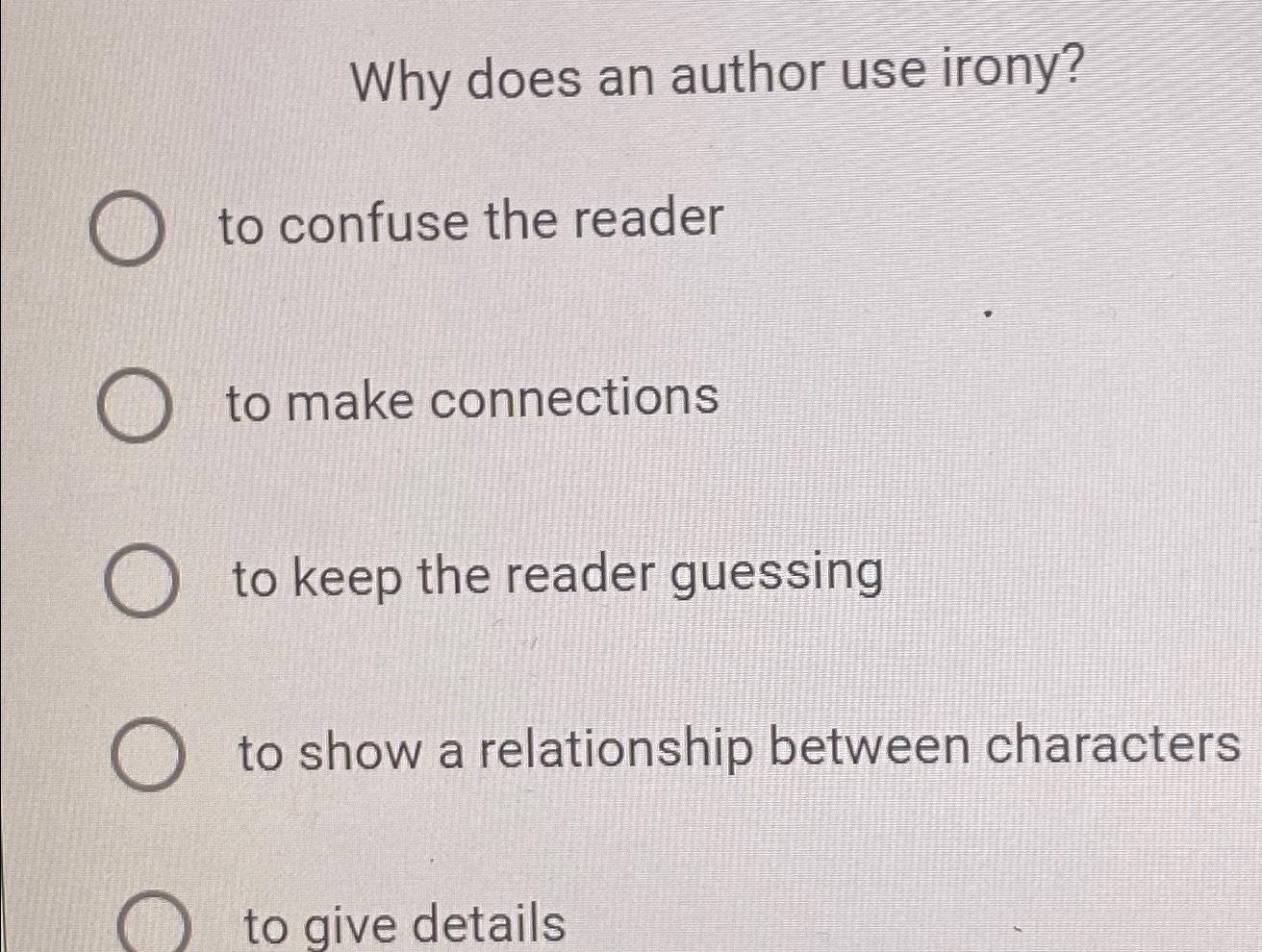 Solved Why does an author use irony?to confuse the readerto | Chegg.com