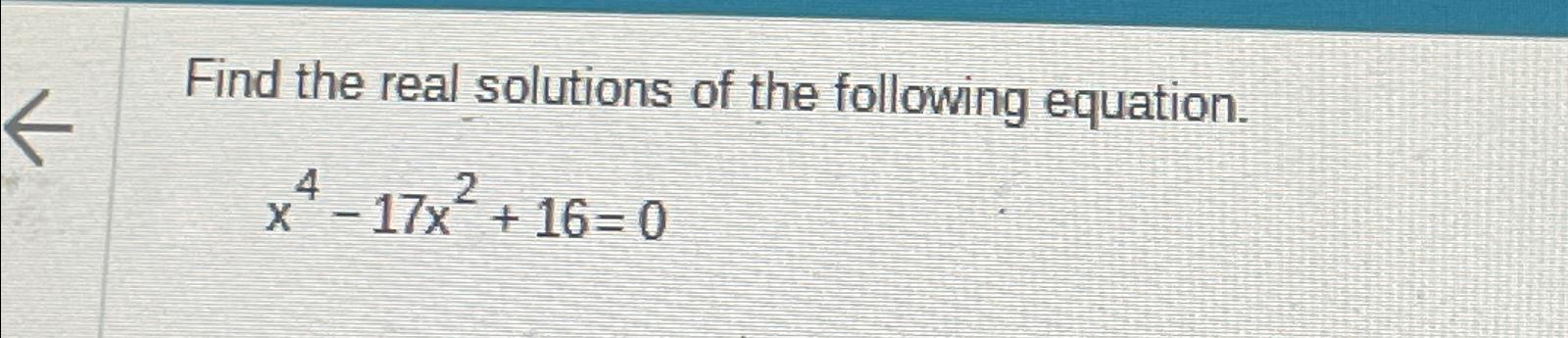 Solved Find the real solutions of the following | Chegg.com