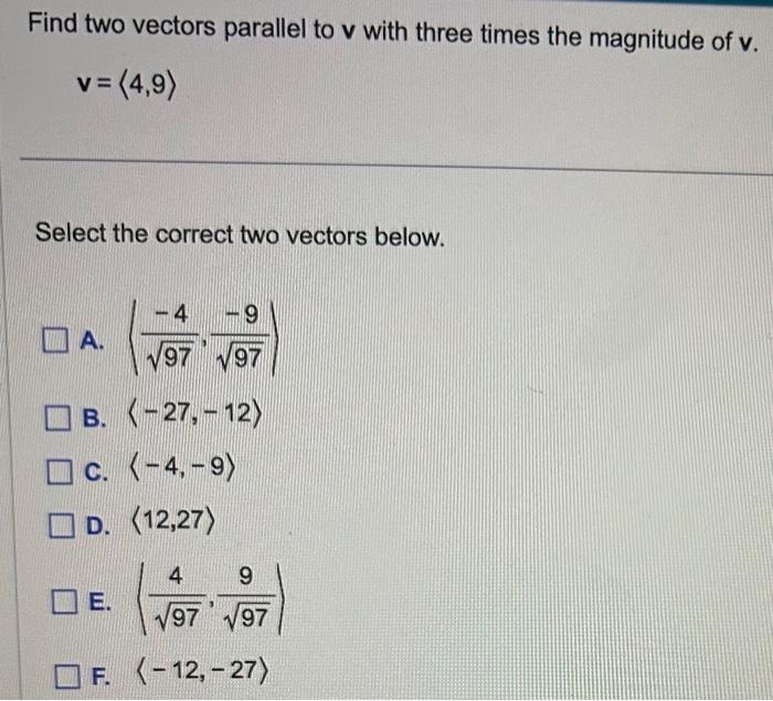 Solved Find Two Vectors Parallel To V With Three Times The 2980