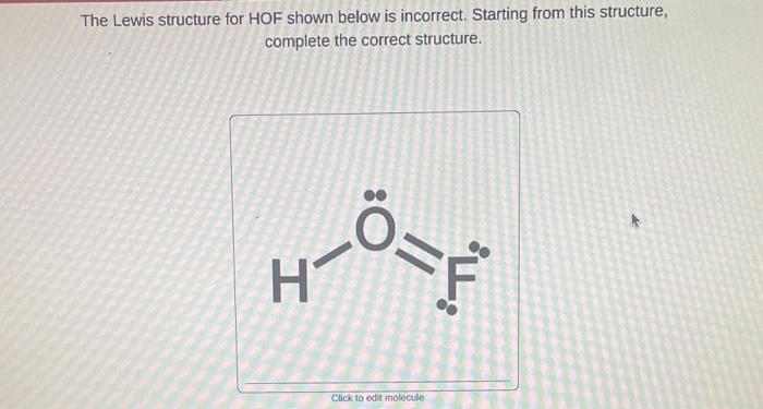 Solved The Lewis structure for HOF shown below is incorrect. | Chegg.com