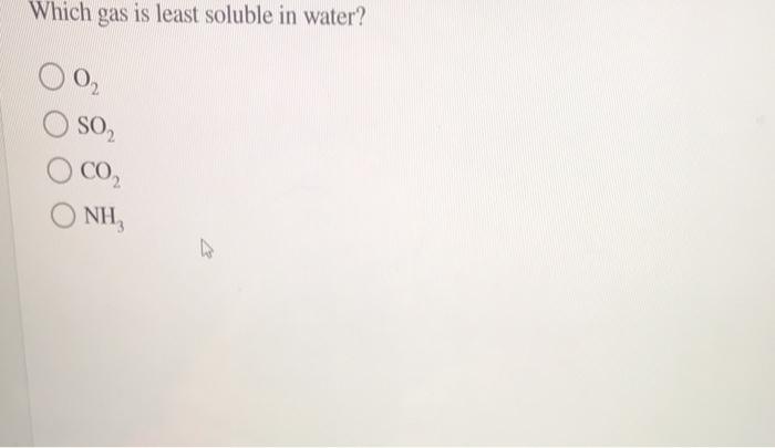 solved-which-gas-is-least-soluble-in-water-02-so-oco-nh-chegg