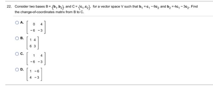 Solved 22. Consider two bases B={b1,b2} and C={c1,c2} for a | Chegg.com