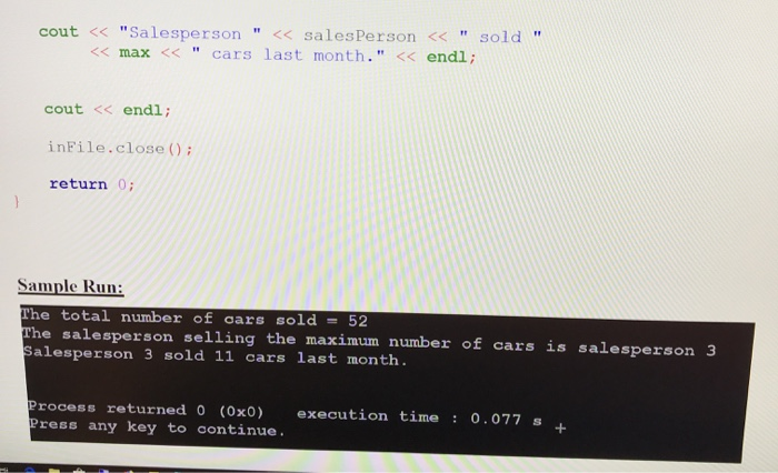 cout << salesperson << salesperson << sold << max << cars last month. << endl; cout << endl; infile.close(); return