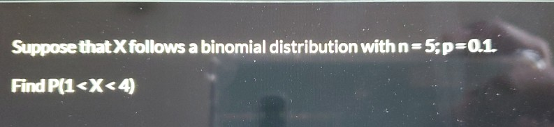 Solved Suppose that X follows a binomial distribution with | Chegg.com