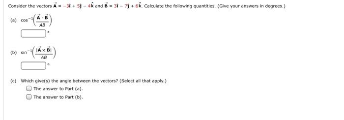 Solved Consider The Vectors A−3i5j−4k And B3i−7j6k 3295