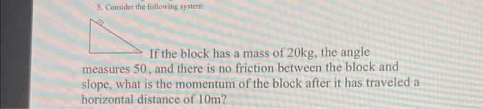 Solved 5. Consider the following system: If the block has a | Chegg.com