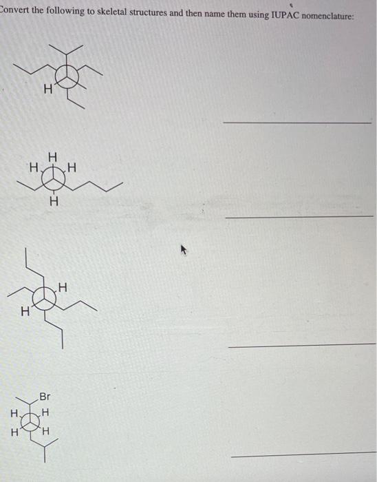 Solved Convert the following to skeletal structures and then | Chegg.com