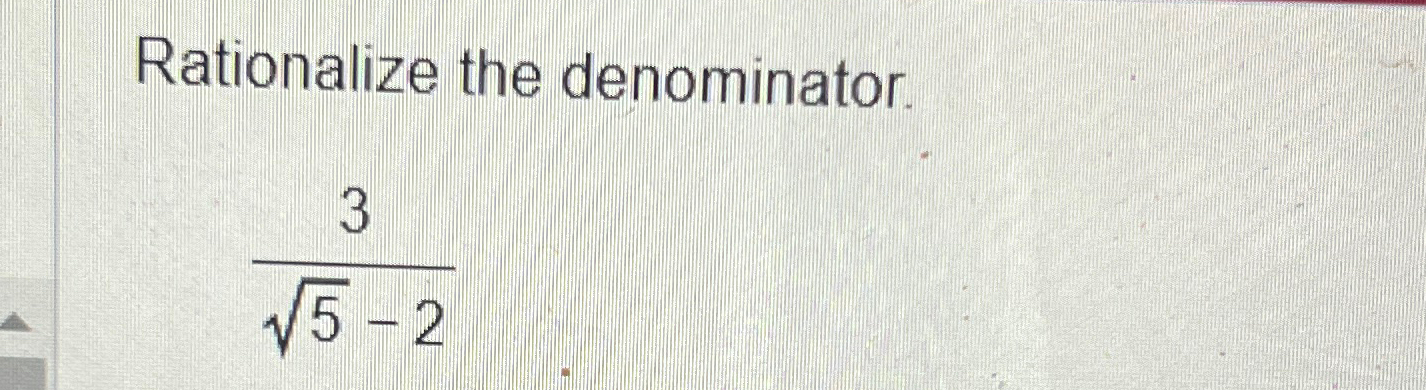 Solved Rationalize the denominator.352-2 | Chegg.com