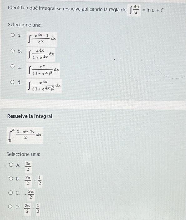 Identifica qué integral se resuelve aplicando la regla de \( \int \frac{d u}{u}=\ln u+C \) Seleccione una: a. \( \int \frac{e