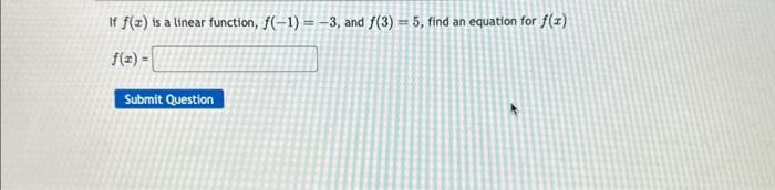 Solved If f(x) is a linear function, f(−1)=−3, and f(3)=5, | Chegg.com