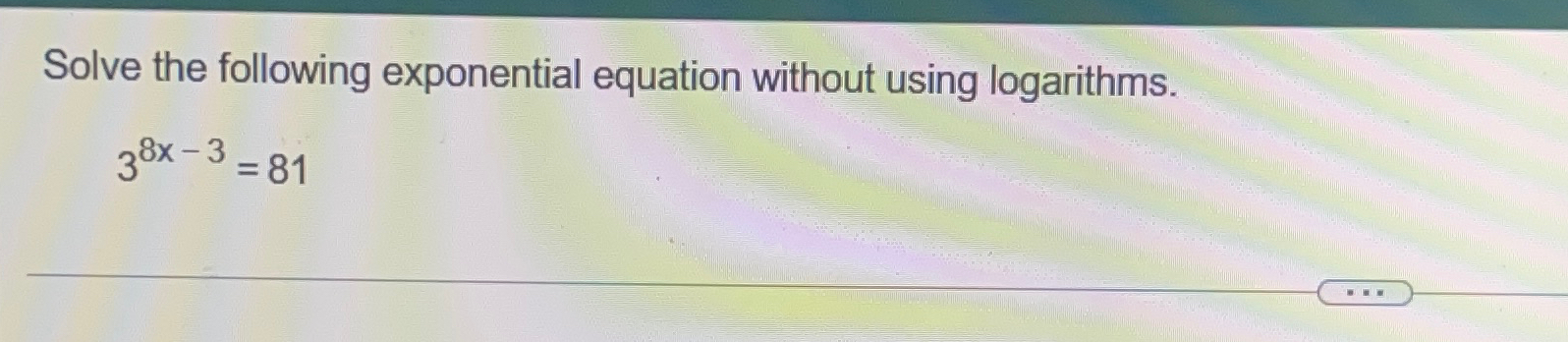 Solved Solve the following exponential equation without | Chegg.com