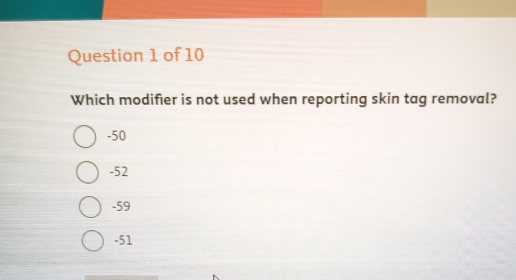 Modifier Tag Questions Solved Question 1 of 10Which modifier is not used when | Chegg.com