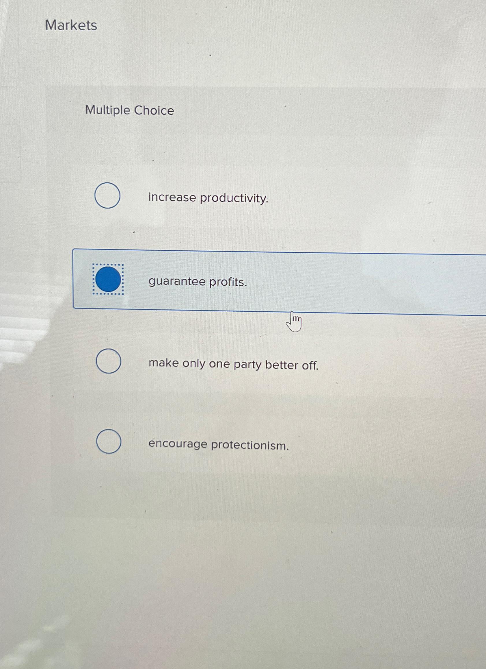Solved MarketsMultiple Choiceincrease productivity.guarantee | Chegg.com