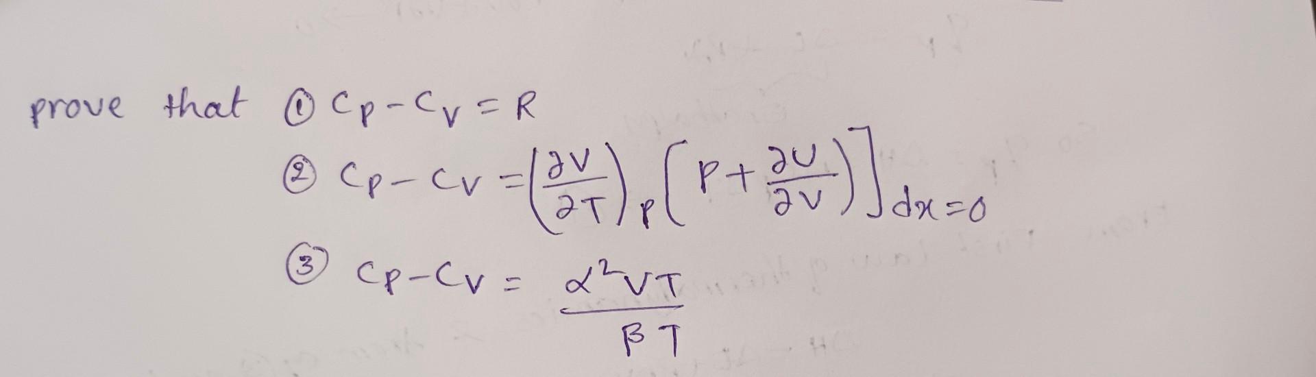 Solved prove that (1) cp−CV=R (2) cp−cV=(∂T∂V)p(p+∂V∂U)]dx=0 | Chegg.com