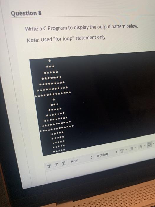 Solved Question 8 Write a C Program to display the output | Chegg.com