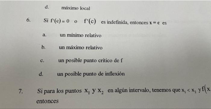 6. Si \( f^{\prime}(c)=\begin{array}{lll}0 & \text { o } & f^{\prime}(c) \text { es indefinida, entonces } x=c \text { es }\e