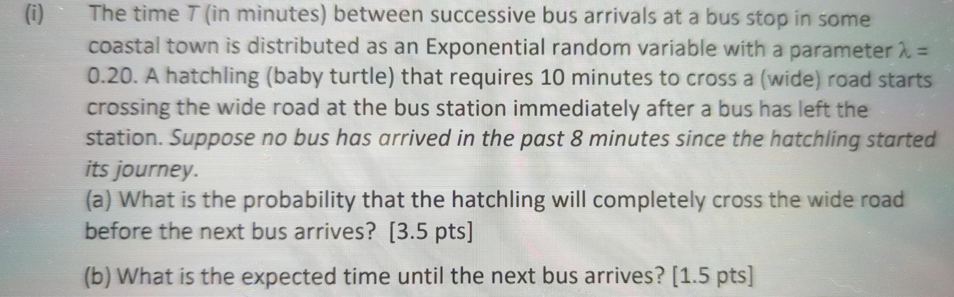 Solved (1) The Time 7 (in Minutes) Between Successive Bus | Chegg.com