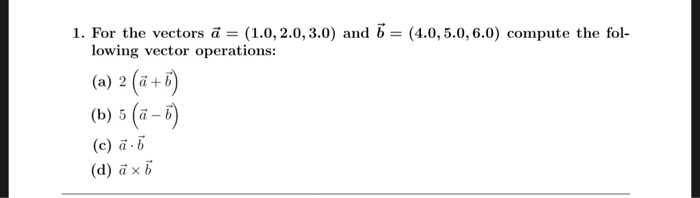 Solved 1 For The Vectors A 1 0 2 0 3 0 And B 4 Chegg Com