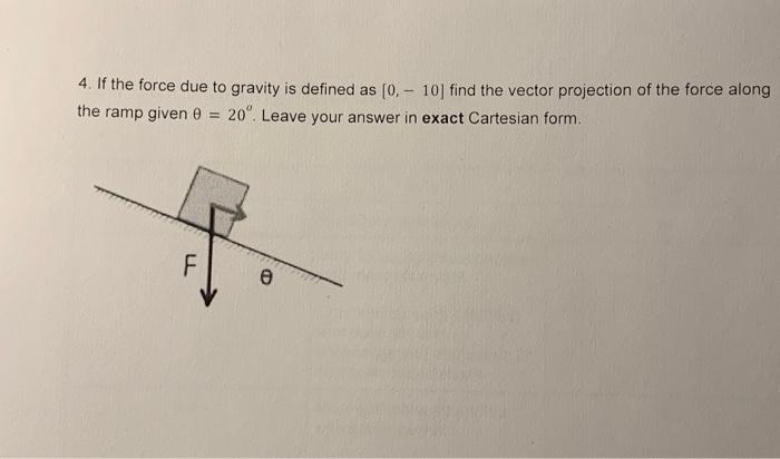 Solved 4. If the force due to gravity is defined as [0,−10] | Chegg.com