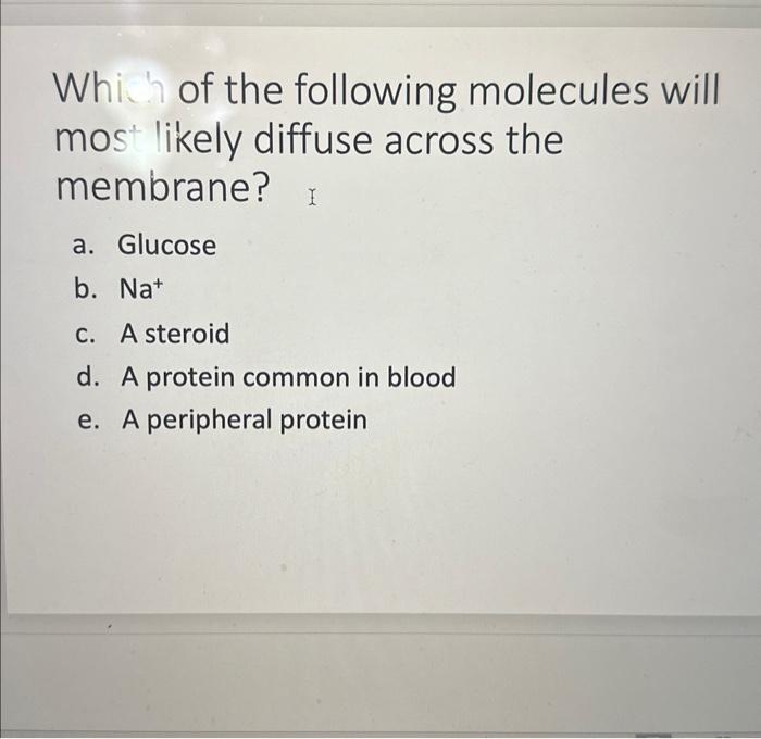 Solved Which of the following molecules will most likely | Chegg.com