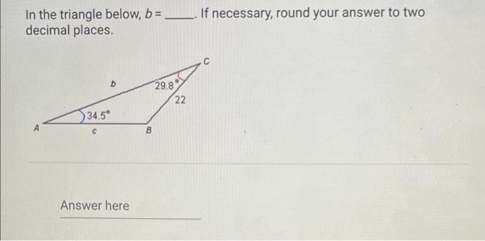 Solved In The Triangle Below, B = ____. If Necessary, Round | Chegg.com