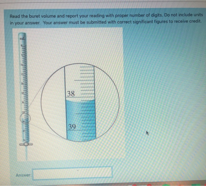 Solved Read the buret volume and report your reading with