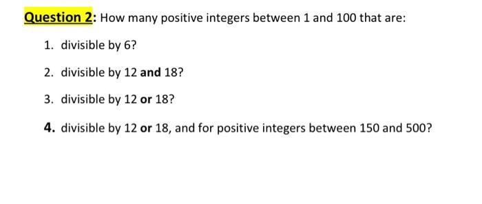 Solved Question 2: How many positive integers between 1 and | Chegg.com