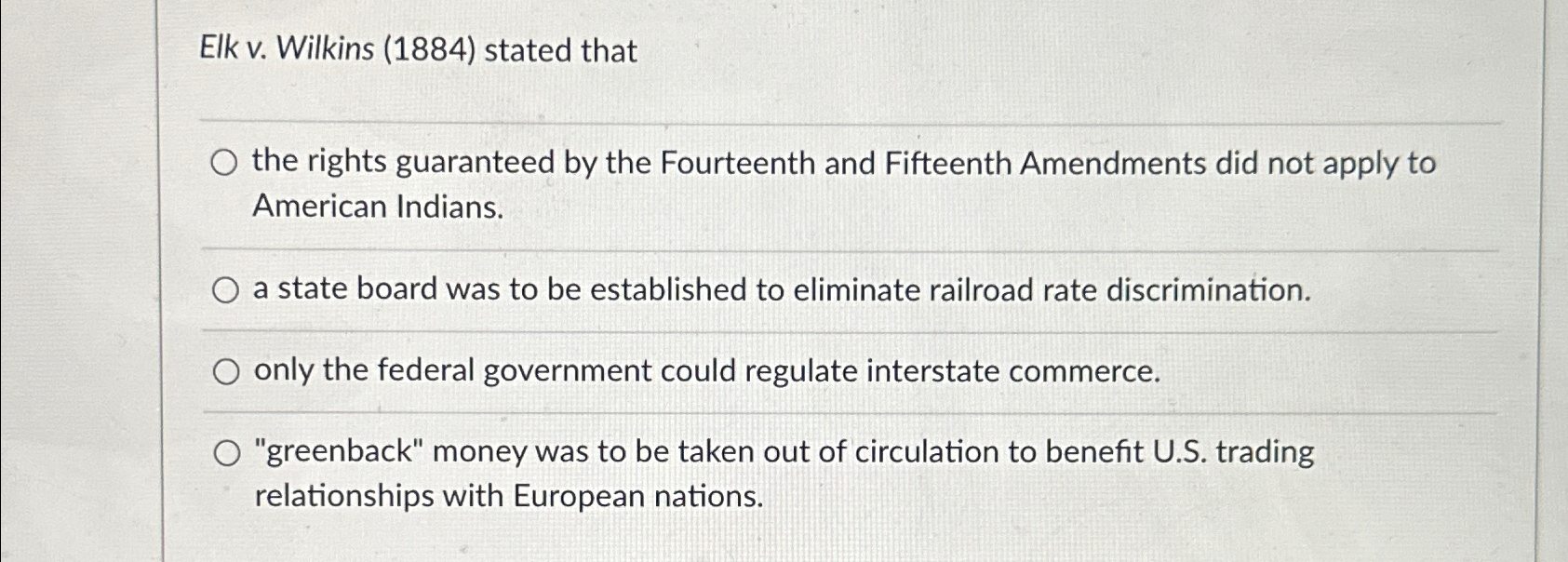 Solved Elk v. ﻿Wilkins (1884) ﻿stated thatthe rights