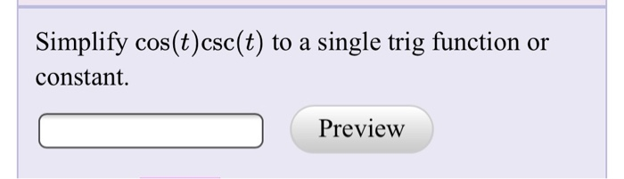 Simplify cos(t)csc(t) to a single trig function or | Chegg.com