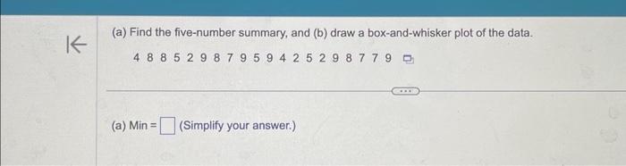 Solved K (a) Find the five-number summary, and (b) draw a | Chegg.com
