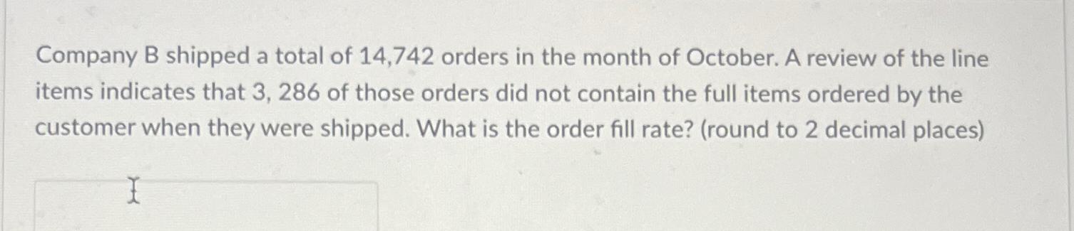 Solved Company B shipped a total of 14,742 ﻿orders in the | Chegg.com