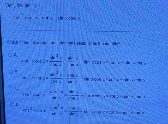 Solved Verify the identity COS xcot x= cotx sin x cos X