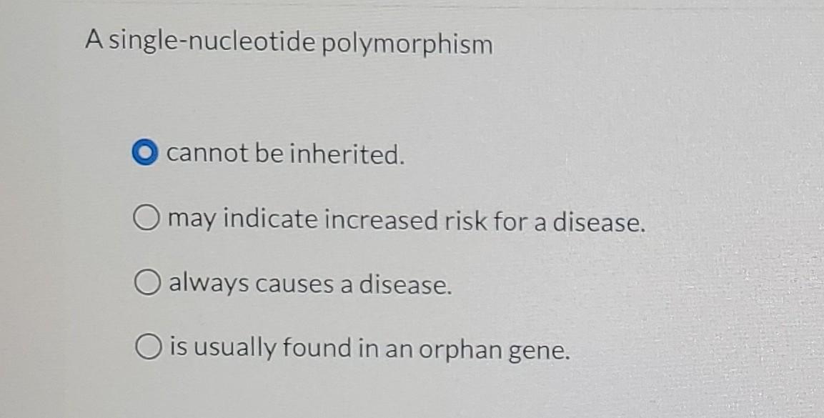 Solved A Single-nucleotide Polymorphism Cannot Be Inherited. | Chegg.com