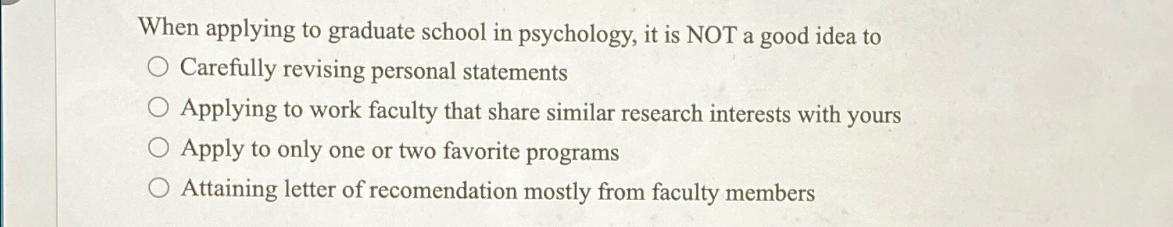 Solved When applying to graduate school in psychology, it is | Chegg.com