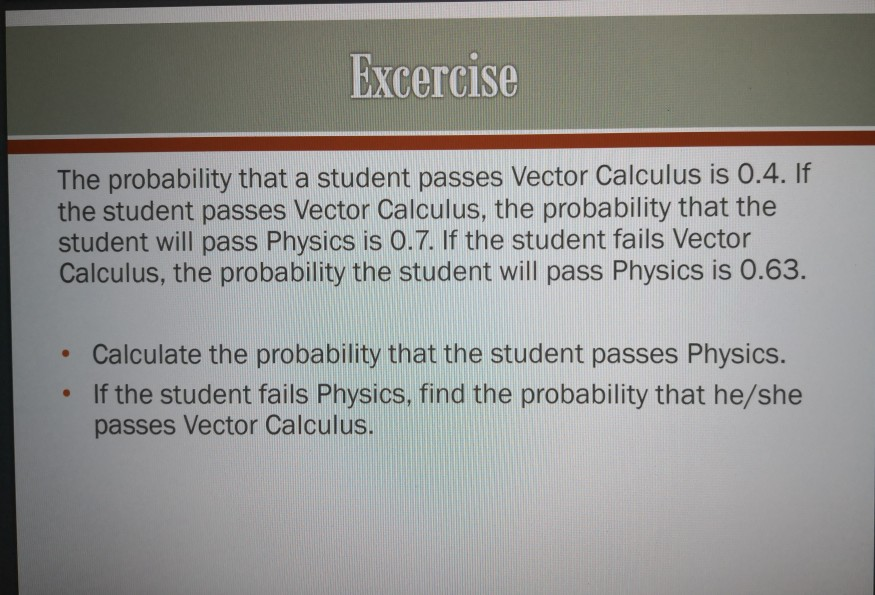 Solved Excercise The probability that a student passes | Chegg.com