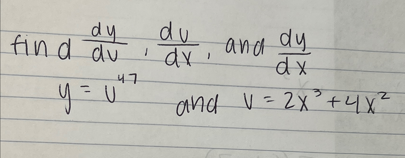 Solved find dydv,dudx, ﻿and dydxy=u47 ﻿and v=2x3+4x2 | Chegg.com