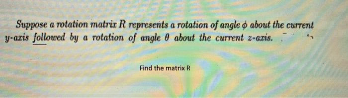 Suppose a rotation matrix R represents a rotation of | Chegg.com