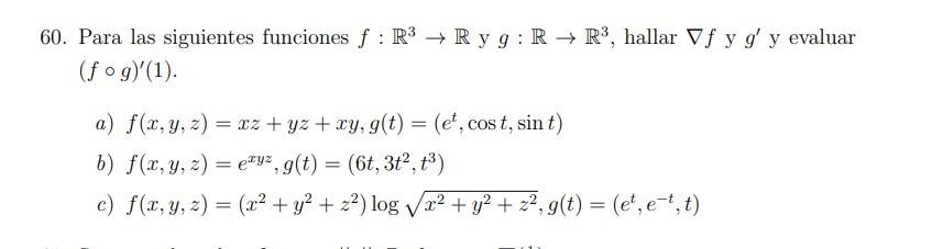 60. Para las siguientes funciones \( f: \mathbb{R}^{3} \rightarrow \mathbb{R} \) y \( g: \mathbb{R} \rightarrow \mathbb{R}^{3