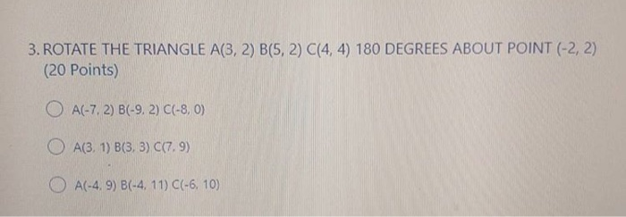 Solved 1. ROTATE THE TRIANGLE A(3, 2) B(5,2) C(4,4) 90 | Chegg.com