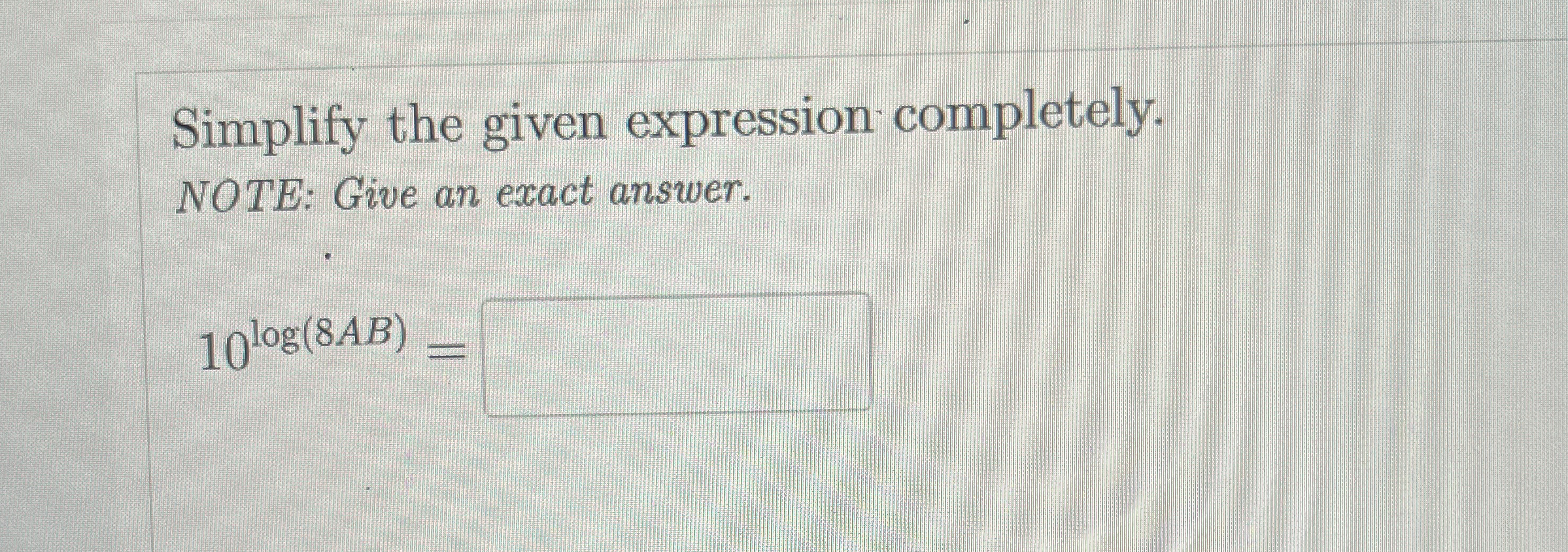 Solved Simplify the given expression completely.NOTE: Give | Chegg.com