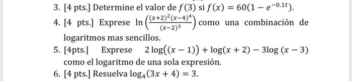 3. [4 pts.] Determine el valor de f(3) si f(x) = 60(1 – e-0.16). 4. [4 pts.] Exprese In (**222** ***) como una combinación de